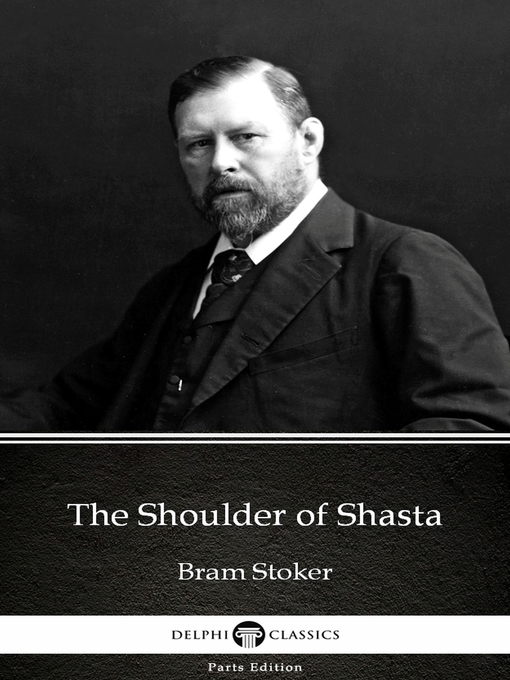Title details for The Shoulder of Shasta by Bram Stoker--Delphi Classics (Illustrated) by Bram Stoker - Available